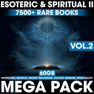 Ultimate Esoteric & Spiritual eBook Archive VOL.2 – 7500+ Rare Books (60GB) – Mysticism, Magick, Secret Teachings, Occult Wisdom