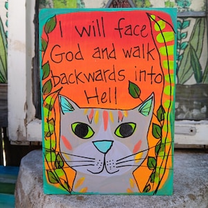 Hand-Painted Snarky Cat Art and "Walk Backwards Into Hell" Quote: Panel (7x5")