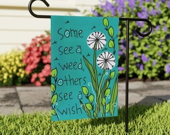 Some See A Weed, Others See A Wish - Dandelion Garden Flag - 18 x 12" Garden & House Banner - Make A Wish Garden or House Flag - Wildflowers