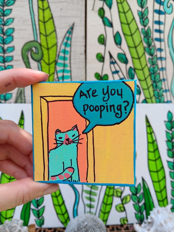 Are You Pooping?: Miniature Cat Acrylic Canvas Painting (3x3") Bathroom Sign