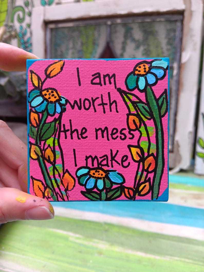 I Am Worth The Mess I Make: Miniature Acrylic Canvas Painting (3x3") image 1