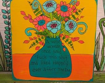 Een wijze vrouw zei ooit... Sarcastische quote als wanddecoratie: handgeschilderd houten paneel (25x25 cm)