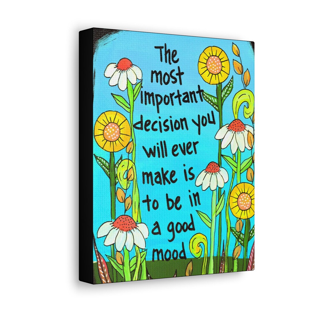 The Most Important Decision You Will Ever Make is to Be in A Good Mood