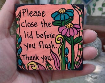 Please Close The Lid Before You Flush: Miniature Bathroom Acrylic Canvas Painting (3x3")