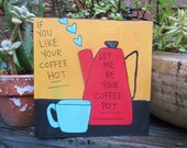 John Cooper Clark quote art and Arctic Monkeys lyric painting on 8 by 8 quot wood panel, if you like your coffee hot let me be your coffee pot