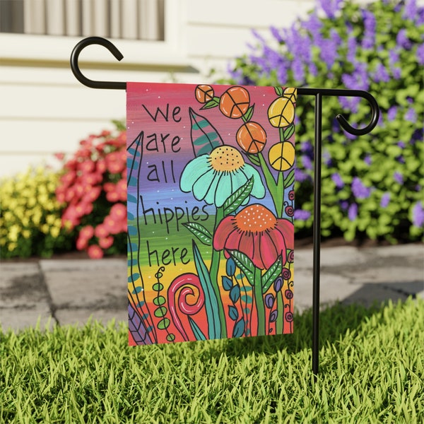 We Are All Hippies Here - Garden & House Banner - 18 x 12" Garden Flag - Hippie Flower Power Garden Banner