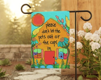 Please don't let the pets out or the cops in - 18 x 12" Garden & House Banner - don't let our pets out - no cops allowed