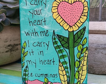 EE Cummings " I Carry Your Heart With Me" Painting: Romantic Quote Wood Panel (7x5")