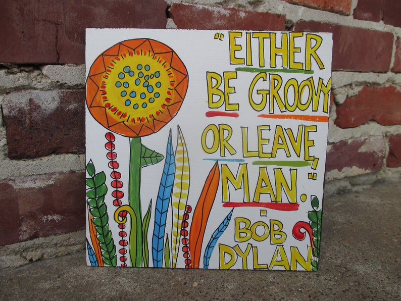 Be Groovy Or Leave Man Bob Dylan