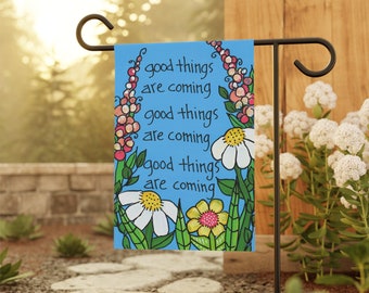 Good Things Are Coming- 18 x 12" Garden & House Banner - Positive Message Garden Flag - Encouraging Saying - Good Vibes - See The Good