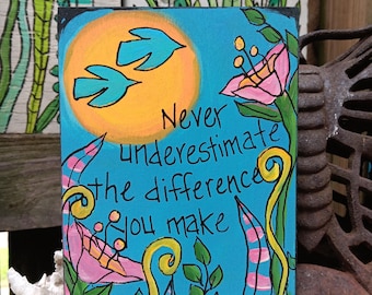 Hand-Painted Inspirational "Difference You Make" Quote Art: Unique Gratitude Gift (7x5")