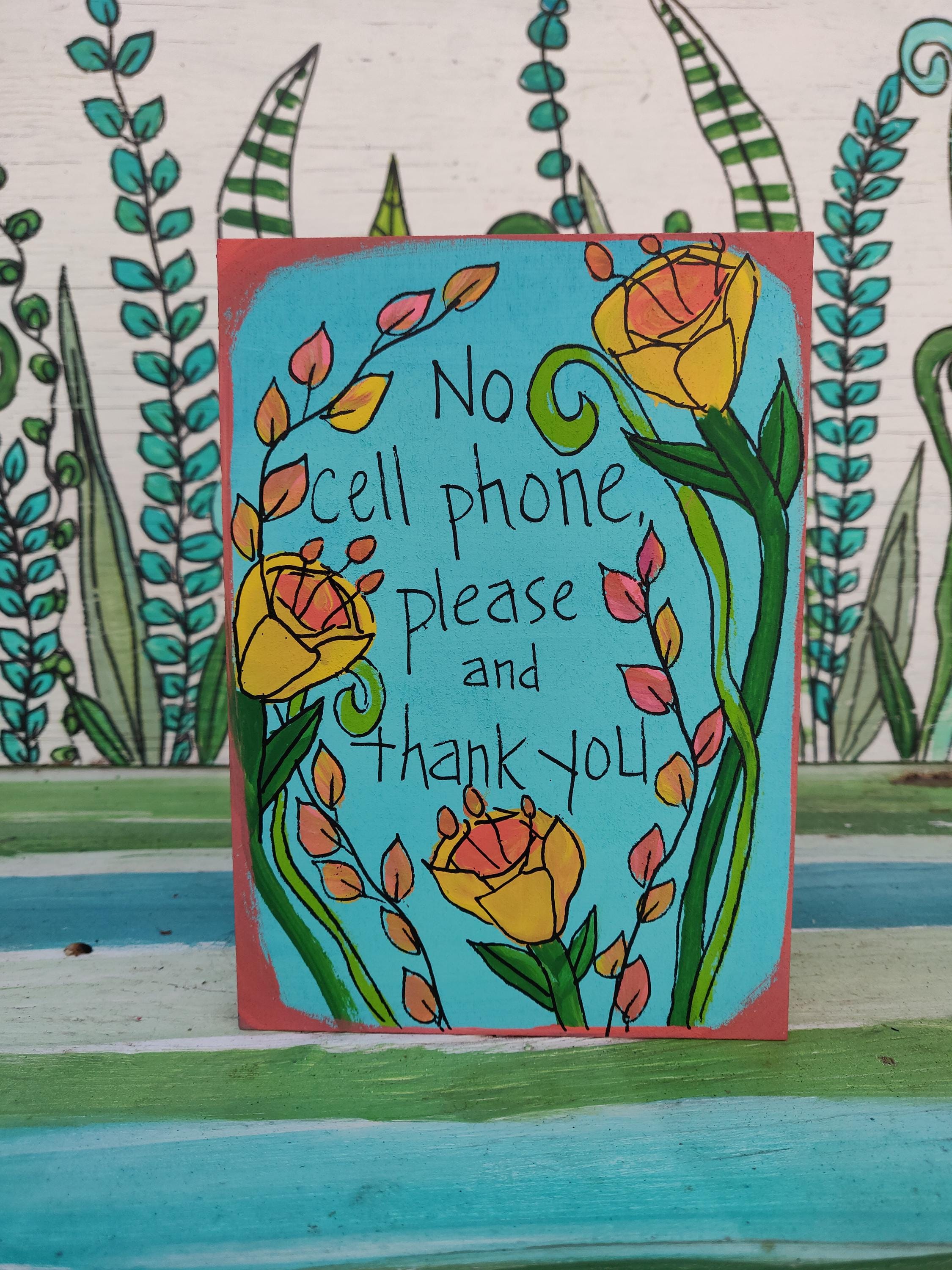 No Cell Phone Please - Painted Wall Art: Floral Acrylic Wood Panel