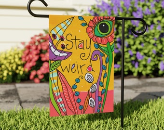 Stay Weird - 18 x 12" Garden and House Banner - Proudly Display Your Weirdness with this Garden Flag - Stay Weird Quote - Proud Weirdo