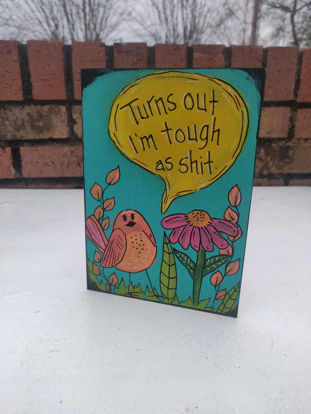 Turns Out I'm Tough as Shit - Hand-painted Bird and Quote on 7 X 5 ...
