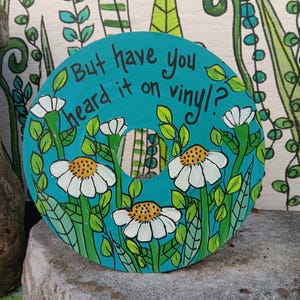 Heard It On Vinly?: Hand-Painted Upcycled Record (7 in)
