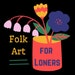 Folk Art for Loners