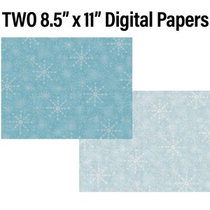 May include: Two 8.5" x 11" digital papers with a light blue background and a white snowflake pattern.