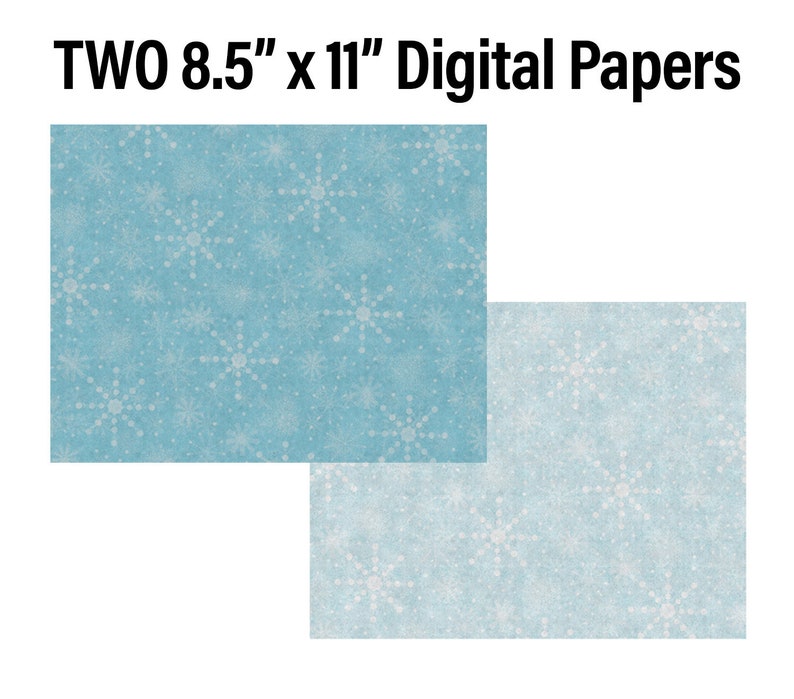 May include: Two 8.5" x 11" digital papers with a light blue background and a white snowflake pattern.