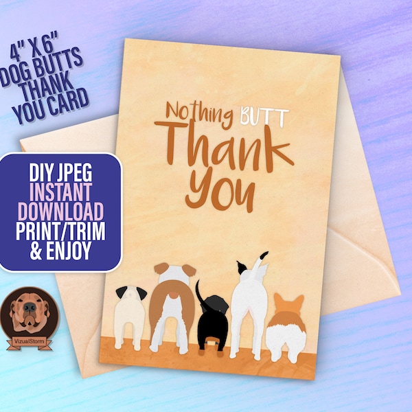 Funny Dog Butts Thank You Card - Humorous Pet Printable, 4x6 Digital Pet Card, Pitbull, Corgi, Dachshund Bulldog and Pug, Cute Animal Thanks