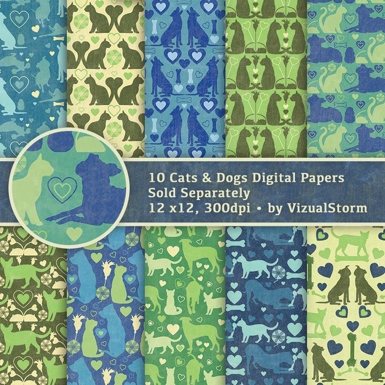May include: Ten digital papers featuring repeating patterns of cats and dogs in blue, green, and yellow. The patterns include hearts, bones, and paw prints. The text "10 Cats & Dogs Digital Papers Sold Separately 12 x 12, 300dpi - by VizualStorm" is at the bottom of the image.