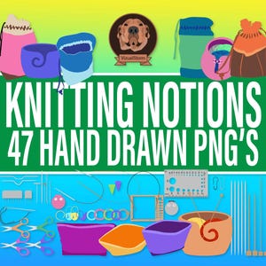 Colorful Knitting Clipart - Notions Clip Art For Craft Lovers, Project Bags, Yarn Bowls, Stitch Markers & Needles, Hand Drawn PNG Graphics