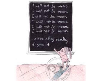 I Will Not Be Mean Funny Fine Art Print, Original Rosie Ferne Illustration Cartoon Drawing, School Art, Schoolgirl Blackboard Chalk Drawing