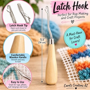May include: A latch hook tool with a light-colored wooden handle and a silver metal hook tip. The tool measures 5.5 inches in length. Text on the image includes Latch Hook, Perfect for Rug Making and Craft Projects, A Must-Have for Craft Lovers, and Carol's Creations AZ.