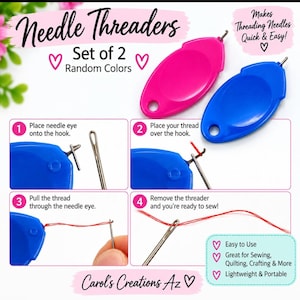 May include: A set of two oval-shaped plastic needle threaders in pink and blue, featuring a small metal hook. The image includes instructional text: Needle Threaders, Set of 2, Random Colors, Makes Threading Needles Quick & Easy!, Easy to Use, Great for Sewing, Quilting, Crafting & More, Lightweight & Portable, Carol's Creations Az.