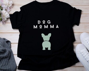 Dog Momma T-Shirt, Dog Mom Shirt, Dog Mom Shirt, Unisex Shirt, Muttertag Geschenk, Bithday Geschenk, grafik t-shirt, minimalistisches Shirt, Frenchie Tshirt