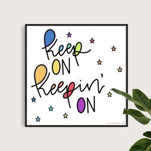 Keep On Keeping On | Digital Download | 8x8 Print