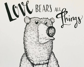 Love Bears All Things//11x14in//Hand kettered Bear Illustration