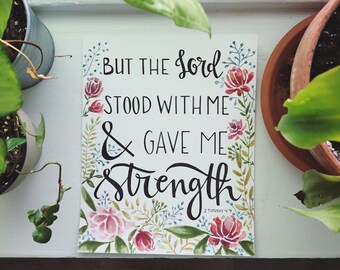 But the Lord Stood with Me and Gave me Strength//Scripture Watercolor Print