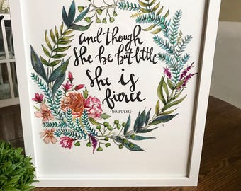 Though She Be But Little, She is Fierce// Large Art Print// Quote // Shakespeare