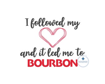 Heart Led Me To Bourbon Saying Embroidery Design Satin Stitch Sized for 5x7 Hoop