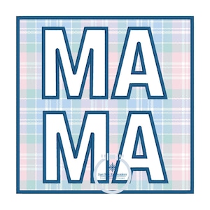 May include: A blue and white plaid background with the word "MAMA" in white letters with a blue outline. The letters are stacked on top of each other.