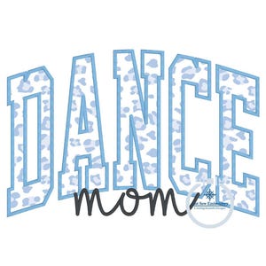 May include: White graphic with the words "DANCE mom" in a blue and black design. The word "DANCE" is in a bold, block letter style with a light blue leopard print pattern. The word "mom" is in a cursive font.
