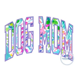 Dog Mom Arched Applique Embroidery Design Machine Embroidery Satin Stitch Dog Lover Five Sizes 5x7, 8x8, 6x10, 7x12, and 8x12 Hoop