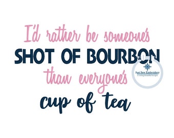 Shot of Bourbon Saying Embroidery Design Satin Stitch Three Sizes 5x7, 8x8, and 6x10 Hoop