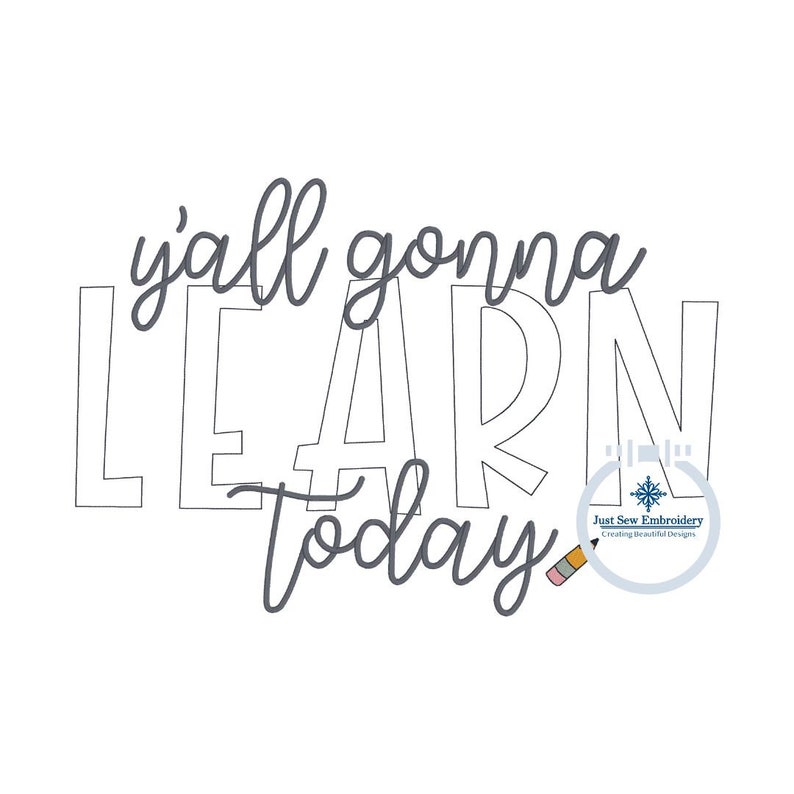K&ouml;nnte beinhalten: Eine schwarz-wei&szlig;e Umrandung des Satzes "y'all gonna learn today" mit einem Bleistift und einem Schneeflocken-Design. Der Text "Just Sew Embroidery Creating Beautiful Designs" ist ebenfalls enthalten.