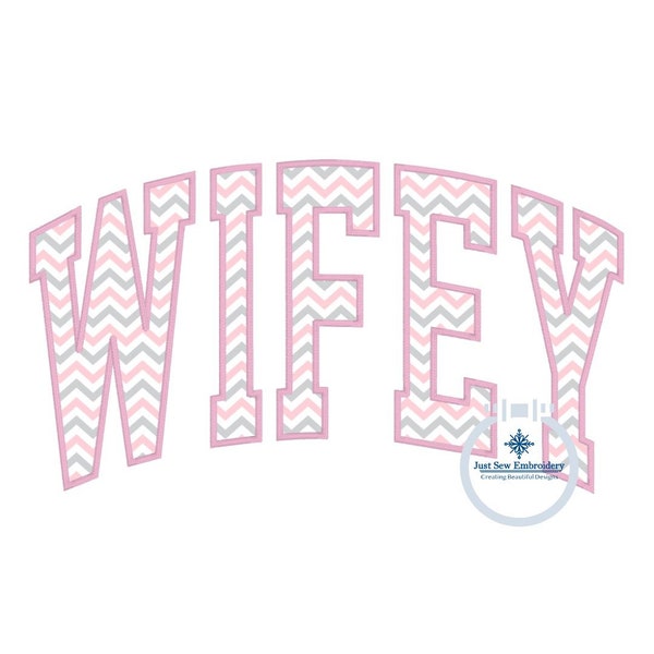 WIFEY Applique Embroidery Arched Design Academic Font Satin Edge Stitch in Four Sizes 5x7, 6x10, 8x8, and 8x12 Hoop