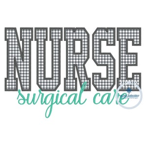 May include: Black and white checkered embroidery design of the word "NURSE" with the text "surgical care" in teal cursive below.
