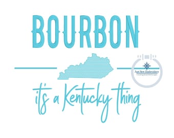 Bourbon It's a Kentucky Thing Saying Embroidery Design Satin Stitch Seven Sizes