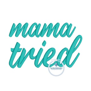 Mama Tried Embroidery Design Satin Stitch Tamanho único que se encaixa em bastidor 4x4 e bastidor de chapéu