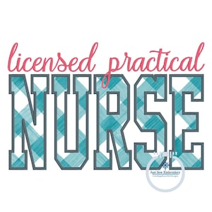 May include: A teal and white checkered design with the text "licensed practical NURSE" in a bold, grey outline. The text "Just Sew Embroidery" is in a small white circle with a snowflake design.