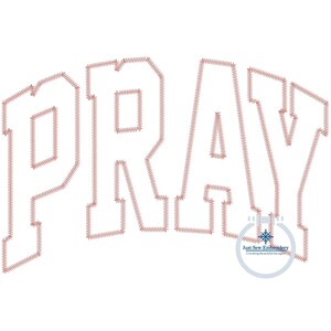 May include: Embroidered design of the word "PRAY" in a bold, blocky font style. The letters are outlined in a light pink color, giving the design a stitched appearance.