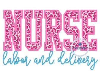 NURSE Block Satin Edge Applique Embroidery Labor and Delivery Satin Script Nursing Six Sizes 5x7, 8x8, 9x9, 6x10, 7x12 and 8x12 Hoop