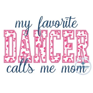 May include: Pink and white "my favorite dancer calls me mom" graphic with a pink leopard print design. The text is in a navy blue font.