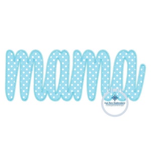 May include: Blue and white polka dot embroidery design of the word "mama". The design is from Just Sew Embroidery, Creating Beautiful Designs.