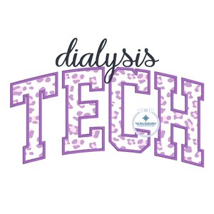 May include: An embroidery design featuring the word dialysis in a dark gray script font above the word TECH in large, block letters. The block letters have a light purple and white leopard print pattern with a purple outline.