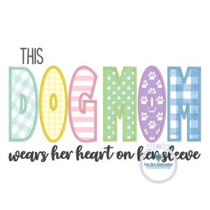DOG MOM Applique Embroidery Machine Design Satin Stitch Dog Saying Five Sizes 5x7, 8x8, 9x9, 6x10, and 7x12 Hoop